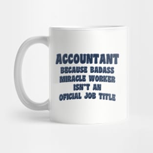 Accountant Because Miracle Worker Isn't An Official Job Title Mug